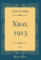 Xray, 1913, Vol. 6 (Classic Reprint)