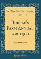 Burpee's Farm Annual for 1900 (Classic Reprint)