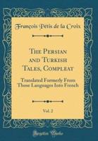 The Persian and Turkish Tales, Compleat, Vol. 2