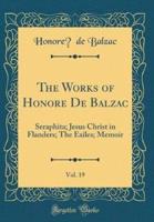 The Works of Honore De Balzac, Vol. 19