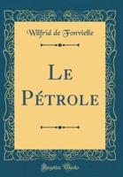 Le Petrole (Classic Reprint)