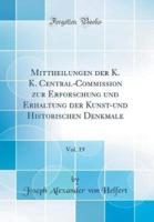 Mittheilungen Der K. K. Central-Commission Zur Erforschung Und Erhaltung Der Kunst-Und Historischen Denkmale, Vol. 19 (Classic Reprint)