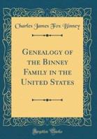 Genealogy of the Binney Family in the United States (Classic Reprint)