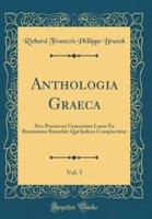 Anthologia Graeca, Vol. 5