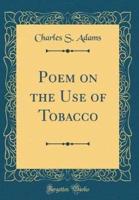 Poem on the Use of Tobacco (Classic Reprint)