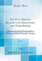 Dr. H. G. Bronn's Klassen Und Ordnungen Des Thier-Reichs, Vol. 4