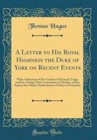A Letter to His Royal Highness the Duke of York on Recent Events