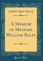 A Memoir of Michael William Balfe (Classic Reprint)