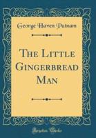 The Little Gingerbread Man (Classic Reprint)
