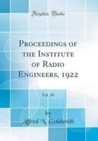 Proceedings of the Institute of Radio Engineers, 1922, Vol. 10 (Classic Reprint)