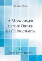A Monograph of the Order of Oligochaeta (Classic Reprint)