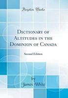 Dictionary of Altitudes in the Dominion of Canada