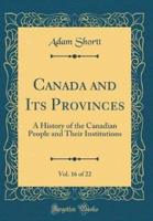 Canada and Its Provinces, Vol. 16 of 22
