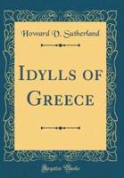 Idylls of Greece (Classic Reprint)