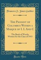 The Pageant of Columbus Within a Masque of I. I. And C