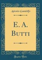 E. A. Butti (Classic Reprint)