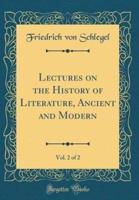 Lectures on the History of Literature, Ancient and Modern, Vol. 2 of 2 (Classic Reprint)