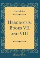 Herodotus, Books VII and VIII (Classic Reprint)