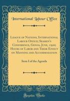 League of Nations, International Labour Office; Seamen's Conference, Genoa, June, 1920; Hours of Labor and Their Effect on Manning and Accommodation