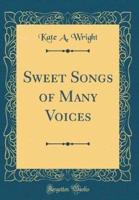 Sweet Songs of Many Voices (Classic Reprint)