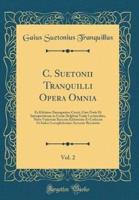 C. Suetonii Tranquilli Opera Omnia, Vol. 2