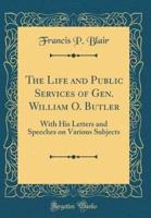 The Life and Public Services of Gen. William O. Butler