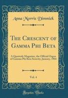 The Crescent of Gamma Phi Beta, Vol. 4