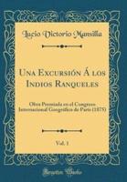 Una Excursiï¿½n Ï¿½ Los Indios Ranqueles, Vol. 1