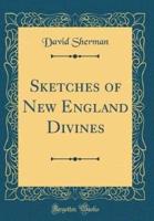 Sketches of New England Divines (Classic Reprint)