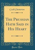The Prussian Hath Said in His Heart (Classic Reprint)