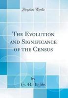 The Evolution and Significance of the Census (Classic Reprint)