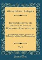 Denkwurdigkeiten Des Fursten Chlodwig Zu Hohenlohe-Schillingsfurst, Vol. 2