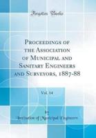 Proceedings of the Association of Municipal and Sanitary Engineers and Surveyors, 1887-88, Vol. 14 (Classic Reprint)