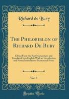The Philobiblon of Richard De Bury, Vol. 3
