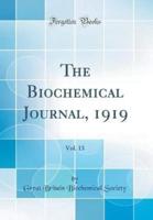 The Biochemical Journal, 1919, Vol. 13 (Classic Reprint)