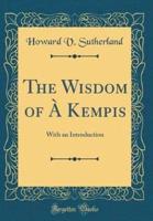 The Wisdom of a Kempis