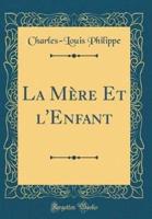 La Mï¿½re Et L'Enfant (Classic Reprint)