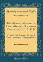 The Military Memoirs of Lieut.-General Sir Joseph Thackwell, G. C. B., K. H