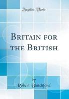 Britain for the British (Classic Reprint)