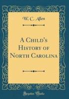 A Child's History of North Carolina (Classic Reprint)