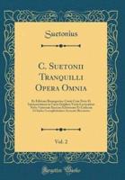 C. Suetonii Tranquilli Opera Omnia, Vol. 2