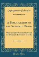 A Bibliography of the Sanskrit Drama