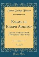 Essays of Joseph Addison, Vol. 1 of 2