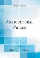 Agricultural Prices (Classic Reprint)