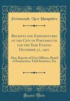 Receipts and Expenditures of the City of Portsmouth for the Year Ending December 31, 1901