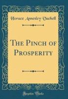 The Pinch of Prosperity (Classic Reprint)