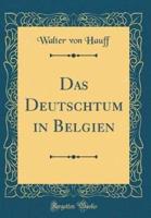 Das Deutschtum in Belgien (Classic Reprint)