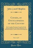 Canada, an Encyclopaedia of the Country, Vol. 1 of 5