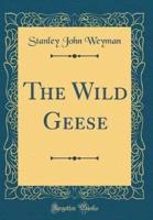 The Wild Geese (Classic Reprint)