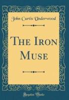 The Iron Muse (Classic Reprint)